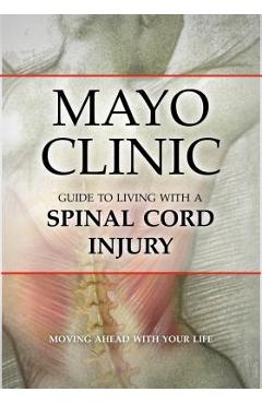 Poza produsului Mayo Clinic Guide to Living with a Spinal Cord Injury - Mayo Clinic