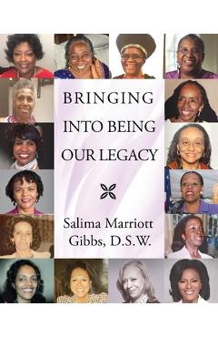 Coperta cărții 'Bringing Into Being Our Legacy - Salima Marriott Gibbs'