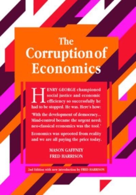 The Corruption of Economics: 2nd Edition - Mason Gaffney