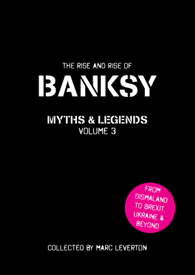 Banksy. Myths and Legends Volume 3 - Marc Leverton