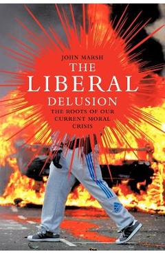 Coperta cărții 'The Liberal Delusion - John Marsh'