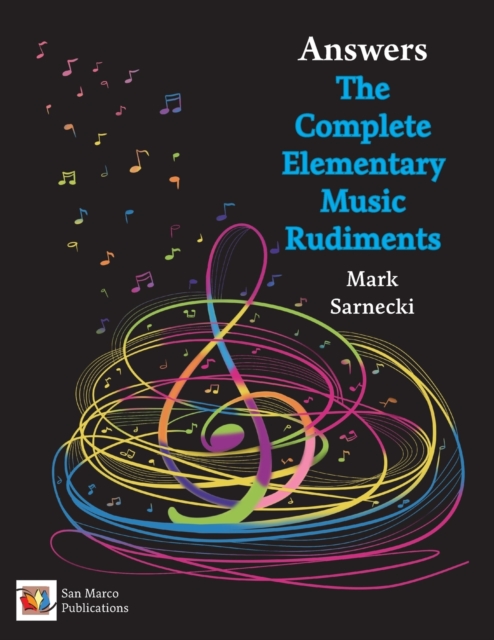 The Complete Elementary Music Rudiments Answers - Mark Sarnecki