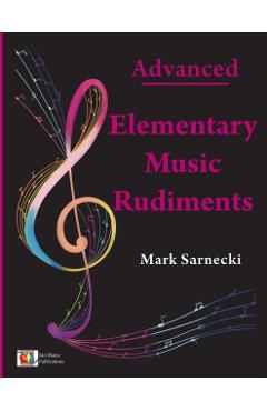 Coperta cărții 'Elementary Music Rudiments Advanced - Mark Sarnecki'