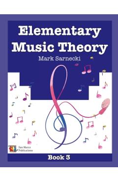 Elementary Music Theory Book 3 - Mark Sarnecki