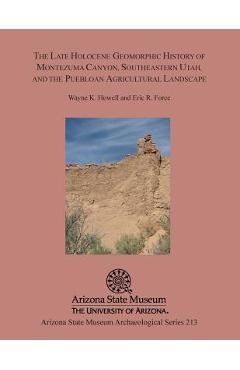 Coperta cărții 'The Late Holocene Geomorphic History of Montezuma Canyon, Southeastern Utah, and the Puebloan Agricultural Landscape -'