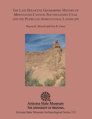 Coperta cărții 'The Late Holocene Geomorphic History of Montezuma Canyon, Southeastern Utah, and the Puebloan Agricultural Landscape -'