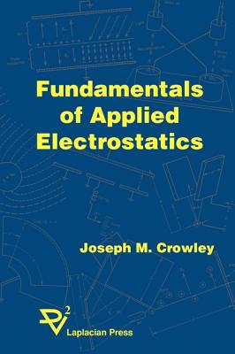Fundamentals of Applied Electrostatics - Joseph M. Crowley