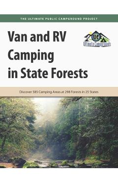 Coperta cărții 'Van and RV Camping in State Forests: Discover 585 Camping Areas at 298 Forests in 25 States - Ultimate Campgrounds'