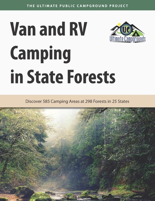 Coperta cărții 'Van and RV Camping in State Forests: Discover 585 Camping Areas at 298 Forests in 25 States - Ultimate Campgrounds'