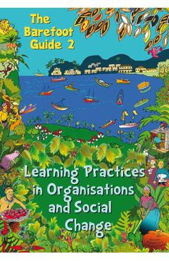 Coperta cărții 'The Barefoot Guide to Learning Practices in Organisations and Social Change - The 2nd Barefoot Guide Writers' Collecti'