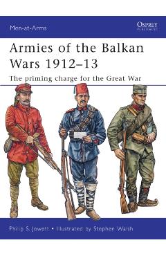 Coperta cărții 'Armies of the Balkan Wars 1912-13: The Priming Charge for the Great War - Philip Jowett'