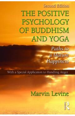 Coperta cărții 'The Positive Psychology of Buddhism and Yoga: Paths to A Mature Happiness - Marvin Levine'