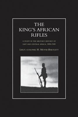 KING'S AFRICAN RIFLES. A Study in the Military History of East and Central Africa, 1890-1945 Volume Two - H. Moyse-bartlett