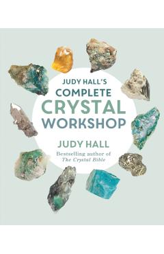 Coperta cărții 'Judy Hall's Complete Crystal Workshop - Judy Hall'