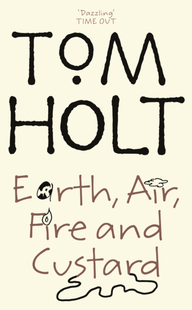 Earth, Air, Fire and Custard - Tom Holt