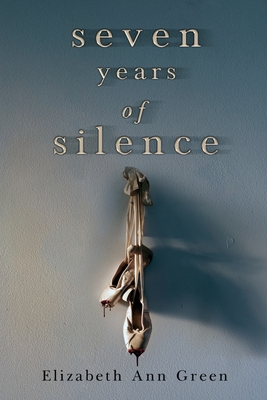 Seven Years of Silence - Elizabeth Ann Green