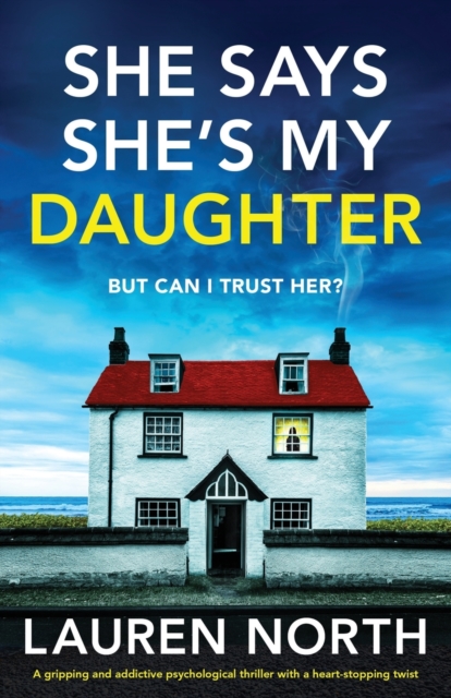 She Says She's My Daughter: A gripping and addictive psychological thriller with a heart-stopping twist - Lauren North