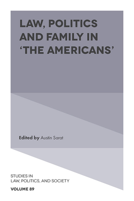 Law, Politics and Family in 'The Americans' - Austin Sarat