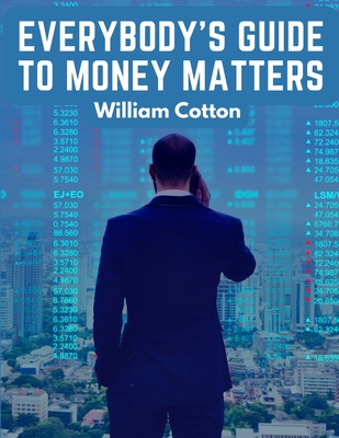 Coperta cărții 'Everybody's Guide to Money Matters: A Description of The Various Investments Chiefly Dealt in on The Stock Exchange -'