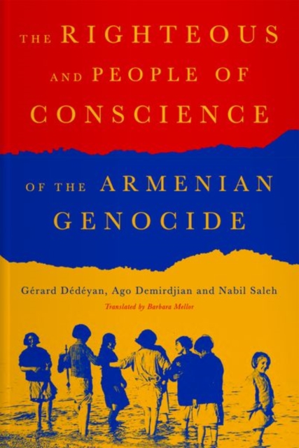 The Righteous and People of Conscience of the Armenian Genocide - Grard Ddyan