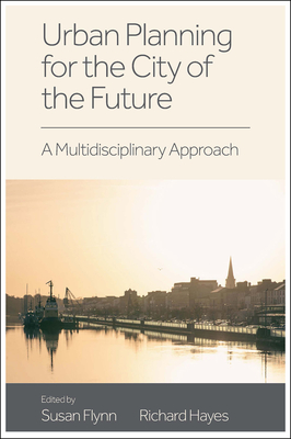 Urban Planning for the City of the Future: A Multidisciplinary Approach - Susan Flynn