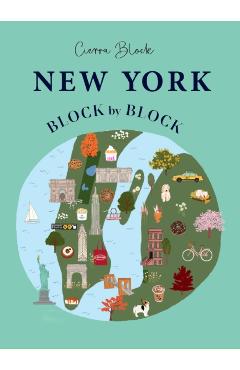 New York, Block by Block: An Illustrated Guide to the Iconic American City - Cierra Block