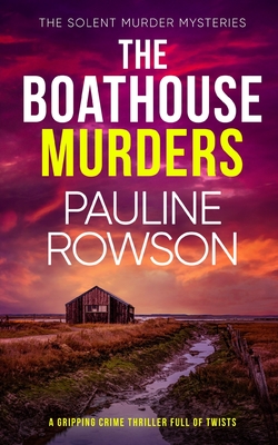 THE BOATHOUSE MURDERS a gripping crime thriller full of twists - Pauline Rowson