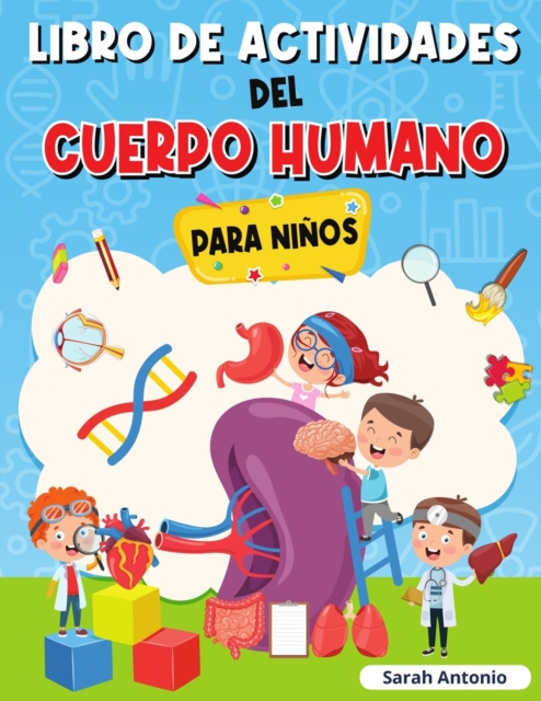 Coperta cărții 'Libro de Actividades del Cuerpo Humano Para Niños: Llibro de Anatomía para Niños, Primer Libro del Cuerpo Humano para'