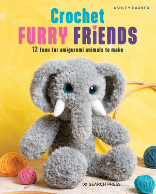 Crochet Furry Friends: 12 Faux Fur Amigurumi Animals to Make - Ashley Parker