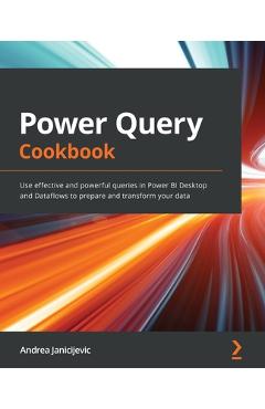 Coperta cărții 'Power Query Cookbook: Use effective and powerful queries in Power BI Desktop and Dataflows to prepare and transform'