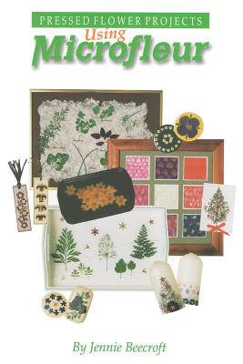 Using Microfleur: Pressed Flower Projects - Jennie Beecroft