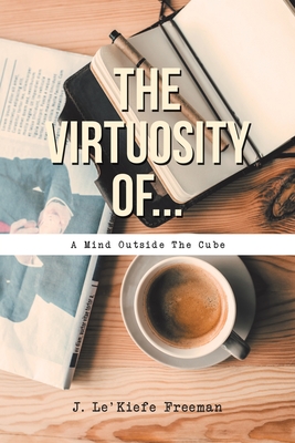 The Virtuosity Of... - J. Le'kiefe Freeman