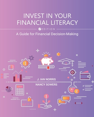 Invest in Your Financial Literacy: A Guide for Financial Decision-Making - J. Ian Norris