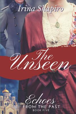 The Unseen (Echoes from the Past Book 5) - Irina Shapiro