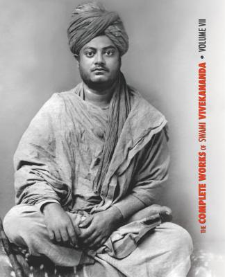 The Complete Works of Swami Vivekananda, Volume 7: Inspired Talks (1895), Conversations and Dialogues, Translation of Writings, Notes of Class Talks a - Swami Vivekananda