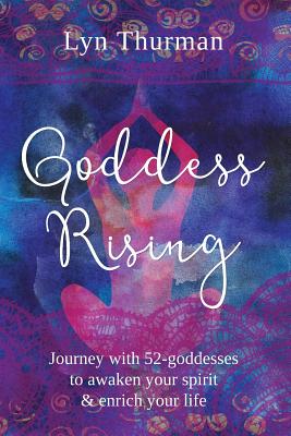 Goddess Rising - Lyn Thurman