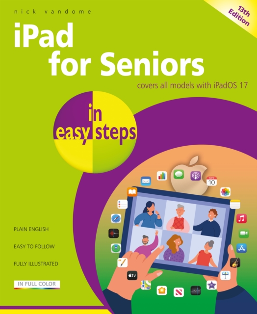 iPad for Seniors in Easy Steps: Covers All Models with Ipados 17 - Nick Vandome