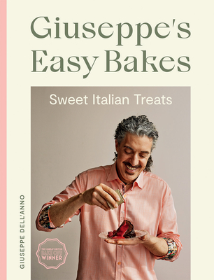 Giuseppe's Easy Bakes: Sweet Italian Treats - Giuseppe Dell'anno