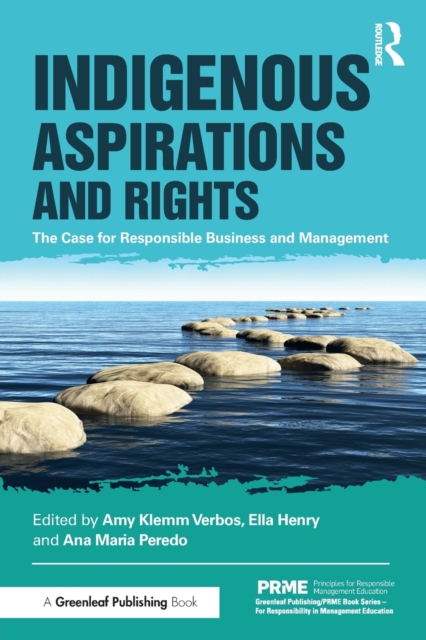 Indigenous Aspirations and Rights: The Case for Responsible Business and Management - Amy Klemm Verbos