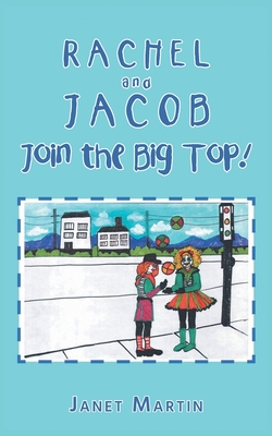 Rachel and Jacob Join the Big Top! - Janet Martin