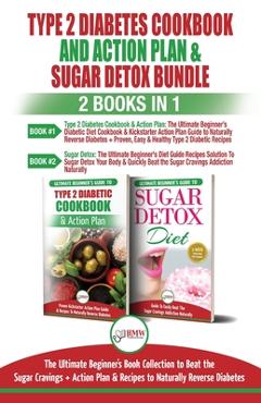 Coperta cărții 'Type 2 Diabetes Cookbook and Action Plan & Sugar Detox - 2 Books in 1 Bundle: The Ultimate Beginner's Bundle Guide to'