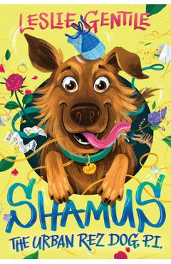 Coperta cărții 'Shamus the Urban Rez Dog, P.I. - Leslie Gentile'