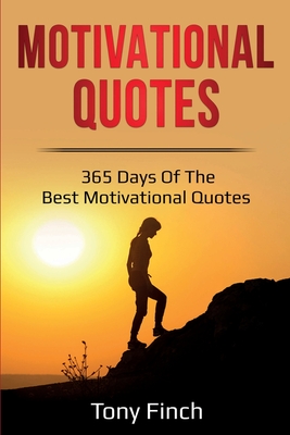 Motivational Quotes: 365 days of the best motivational quotes - Tony Finch