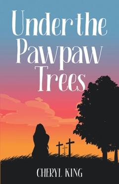 Coperta cărții 'Under the Pawpaw Trees - Cheryl King'