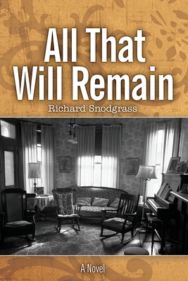 All That Will Remain - Richard Snodgrass