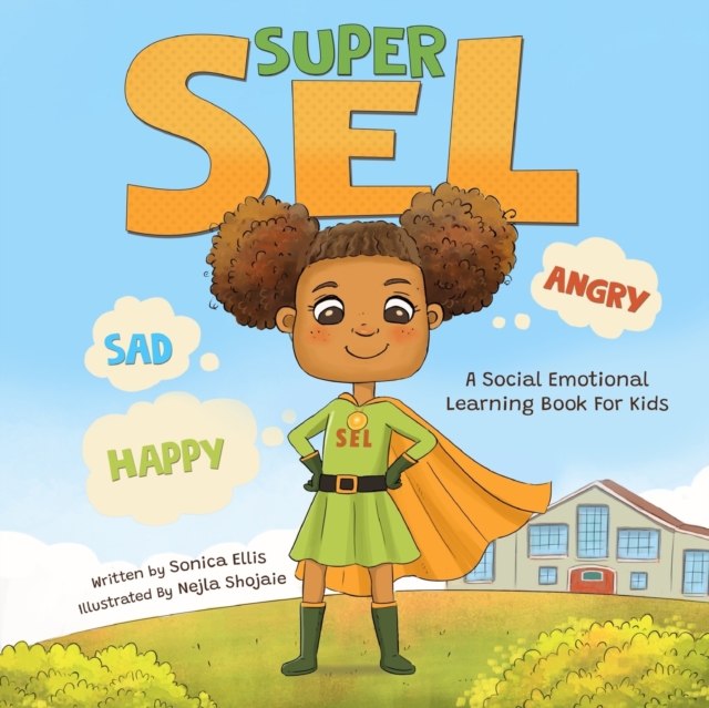 Super SEL: A Social Emotional Learning Book For Kids - Nejla Shojaie