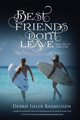 Coperta cărții 'Best Friends Don't Leave: Mystic Trilogy A Back Story - Debbie Ihler Rasmussen'