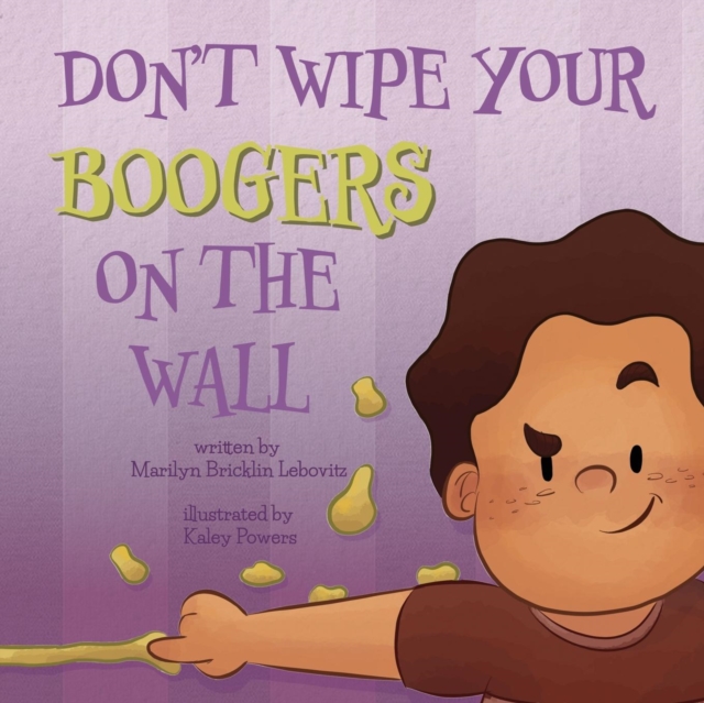 Don't Wipe Your Boogers on the Wall - Marilyn Bricklin Lebovitz