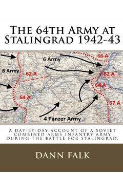 Coperta cărții 'The 64th Army at Stalingrad 1942-43: A Day-By-Day Account of a Soviet Combined Arms Infantry Army During the Battle for'