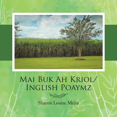 Mai Buk Ah Kriol/Inglish Poaymz - Sharon Louise Mejia